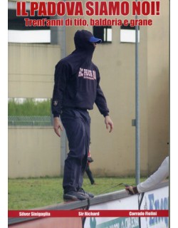 Il Padova siamo noi libro ultras